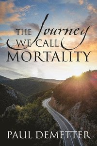 bokomslag The Journey We Call Mortality