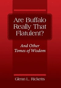 bokomslag Are Buffalo Really That Flatulent? And Other Tomes of Wisdom