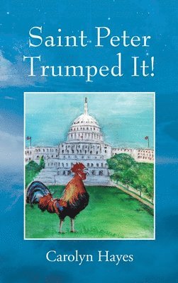 Carolyn Hayes - Saint Peter Trumped It!, Inbunden