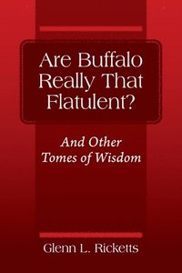bokomslag Are Buffalo Really That Flatulent? And Other Tomes of Wisdom