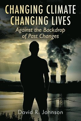 David R Johnson - Changing Climate Changing Lives, Häftad