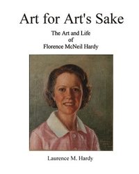 bokomslag Art for Art's Sake. The Art and Life of Florence McNeil Hardy