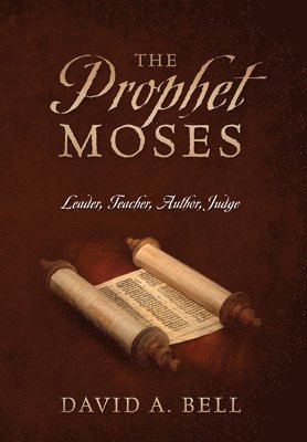 David A Bell, David A. Bell - Prophet Moses, Inbunden