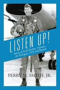 bokomslag Listen Up! Stories of Pearl Harbor, Vietnam, the Pentagon, CNN and Beyond