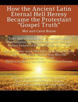 bokomslag How the Ancient Latin Eternal Hell Heresy Became the Protestant &quot;Gospel Truth&quot;