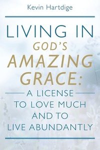 bokomslag Living in God's Amazing Grace