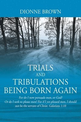 Trials and Tribulations Being Born Again 1