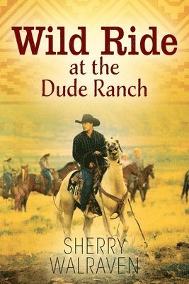 Wild Ride at the Dude Ranch 1