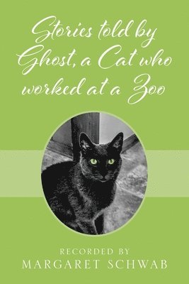 Stories told by Ghost, a Cat who worked at a Zoo 1