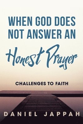 bokomslag When God Does Not Answer an Honest Prayer