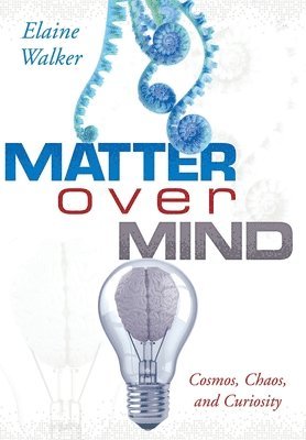 Elaine Walker - Matter Over Mind, Inbunden