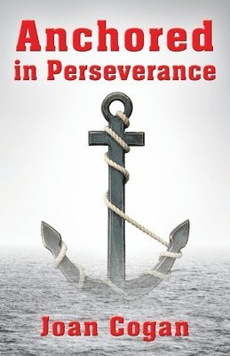 Joan Cogan - Anchored in Perseverance, Häftad