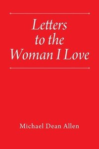 bokomslag Letters to the Woman I Love