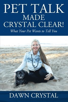 bokomslag PET TALK Made Crystal Clear! What Your Pet Wants to Tell You