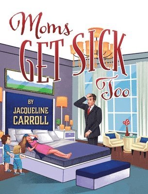 Jacqueline Carroll - Moms Get Sick Too, Inbunden