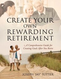 bokomslag Create Your Own Rewarding Retirement