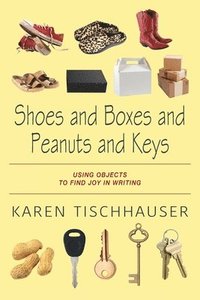 bokomslag Shoes and Boxes and Peanuts and Keys