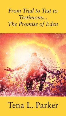 From Trial to Test to Testimony ...The Promise of Eden 1