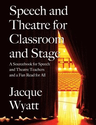 bokomslag Speech and Theatre for the Classroom and the Stage