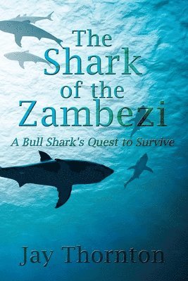 bokomslag The Shark of the Zambezi