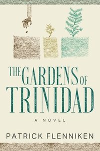 bokomslag The Gardens of Trinidad