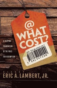 bokomslag At What Cost? A Gripping Examination of the Price for Redemption