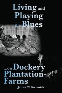 bokomslag Living and Playing the Blues on Dockery Plantation-Farms