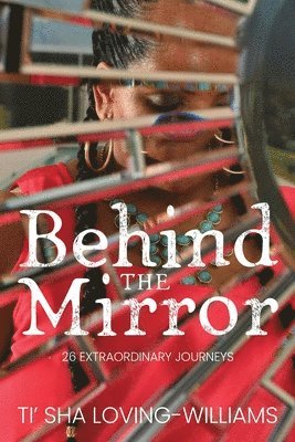 Ti'sha Loving-Williams, Ti'Sha Loving-Williams - Behind The Mirror, Häftad