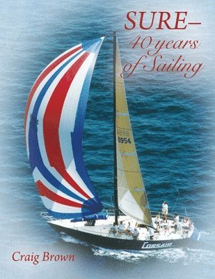 Craig Brown - SURE-40 years of Sailing, Häftad