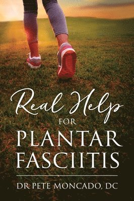 Pete Moncado DC - Real Help For Plantar Fasciitis, Inbunden. Tillgänglighet: Lägg i varukorg