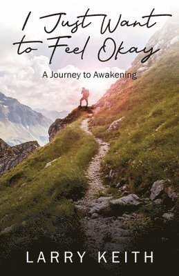 Larry Keith - I Just Want to Feel Okay, Häftad