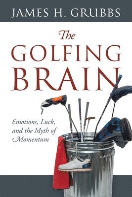James H Grubbs, James H. Grubbs - Golfing Brain, Häftad