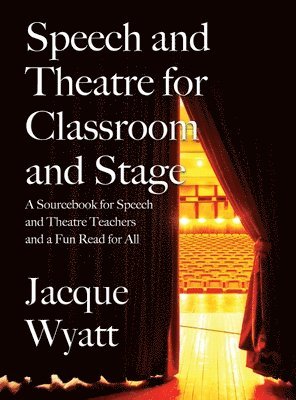 bokomslag Speech and Theatre for the Classroom and the Stage