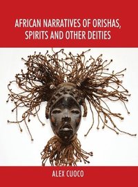 bokomslag African Narratives of Orishas, Spirits and Other Deities