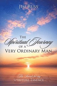 bokomslag The Spiritual Journey of a Very Ordinary Man