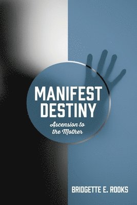 Bridgette E Rooks, Bridgette E. Rooks - Manifest Destiny, Häftad