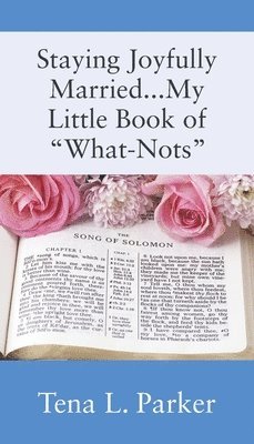 Staying Joyfully Married...My Little Book of &quot;What-Nots&quot;... 1