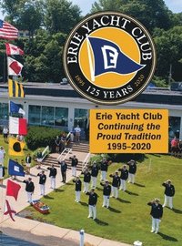 bokomslag Erie Yacht Club Continuing the Proud Tradition 1995 - 2020