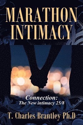 T Charles Brantley, T. Charles Brantley, T. Charles Brantley Ph.D. - Marathon Intimacy, Häftad