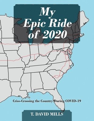 T David Mills, T. David Mills - My Epic Ride of 2020, Häftad