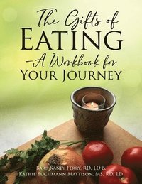 bokomslag The Gifts of Eating - A Workbook For Your Journey