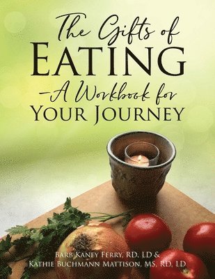 The Gifts of Eating - A Workbook For Your Journey 1