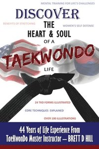 bokomslag Discover the Heart & Soul of a TaeKwonDo Life