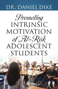 bokomslag Promoting Intrinsic Motivation of At-Risk Adolescent Students
