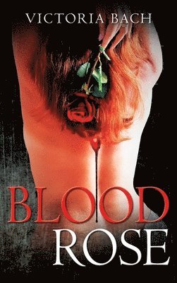 Victoria Bach - Blood Rose, Inbunden