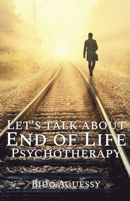 Let's Talk About End of Life Psychotherapy 1