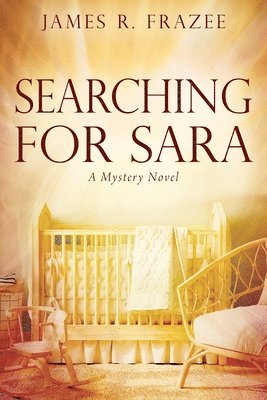 James R Frazee, James R. Frazee - Searching for Sara, Häftad