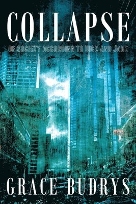 Grace Budrys - Collapse of Society According to Dick and Jane, Häftad