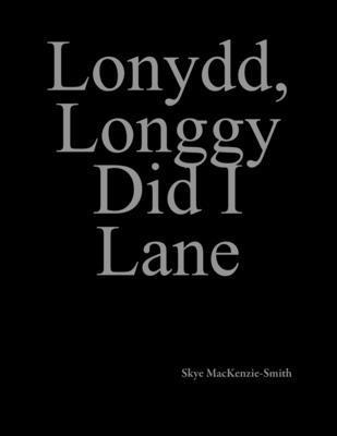 Lonydd, Longgy Did I Lane 1