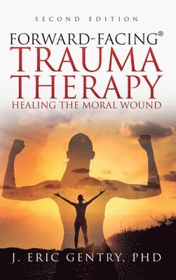 bokomslag Forward-Facing(R) Trauma Therapy - Second Edition